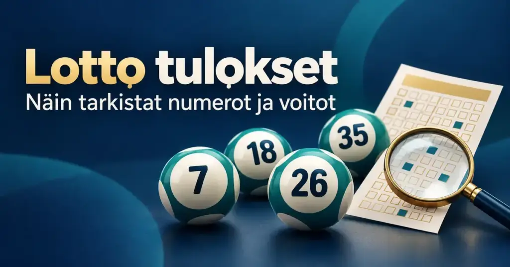 Lottonumeropallot, kuponki ja suurennuslasi tummansinisellä taustalla sekä teksti ”Lotto tulokset – Näin tarkistat numerot ja voitot”.