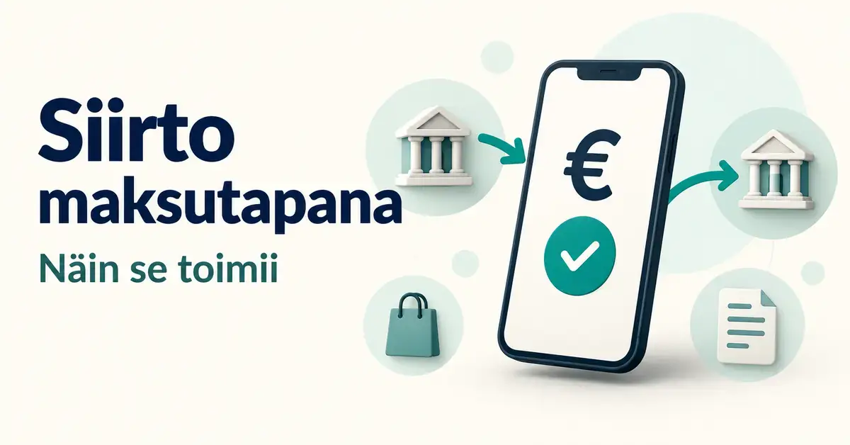 Siirto-maksutapaa havainnollistava kuva, jossa älypuhelin, pankit ja nuolet kuvaavat tilien välistä rahansiirtoa ja ostoskassi sekä lasku maksamisen käyttökohteita.